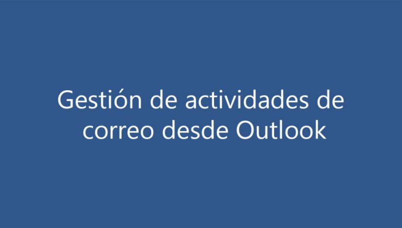 Gestión de actividades de correo desde Outlook