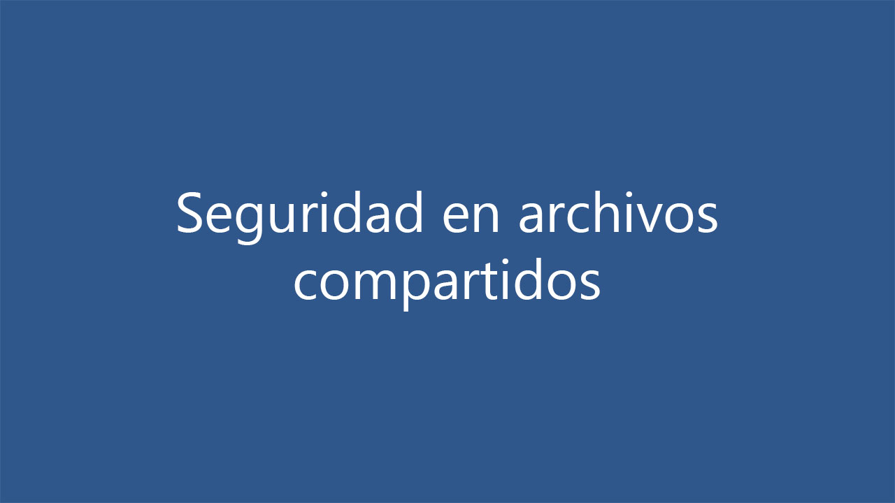 Seguridad en archivos compartidos