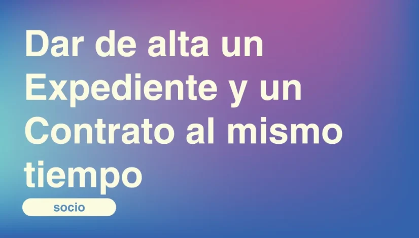 Dar-de-alta-un-Expediente-y-un-Contrato-al-mismo-tiempo