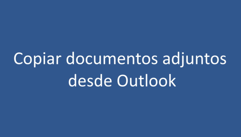 Copiar documentos adjuntos desde Outlook