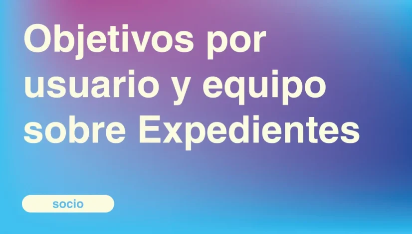 Objetivos-por-usuario-y-equipo-sobre-Expedientes