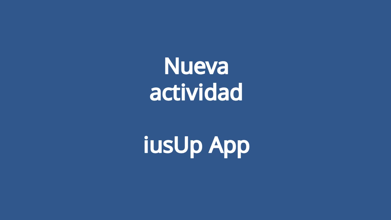 Nueva actividad iusUp App 1280x720