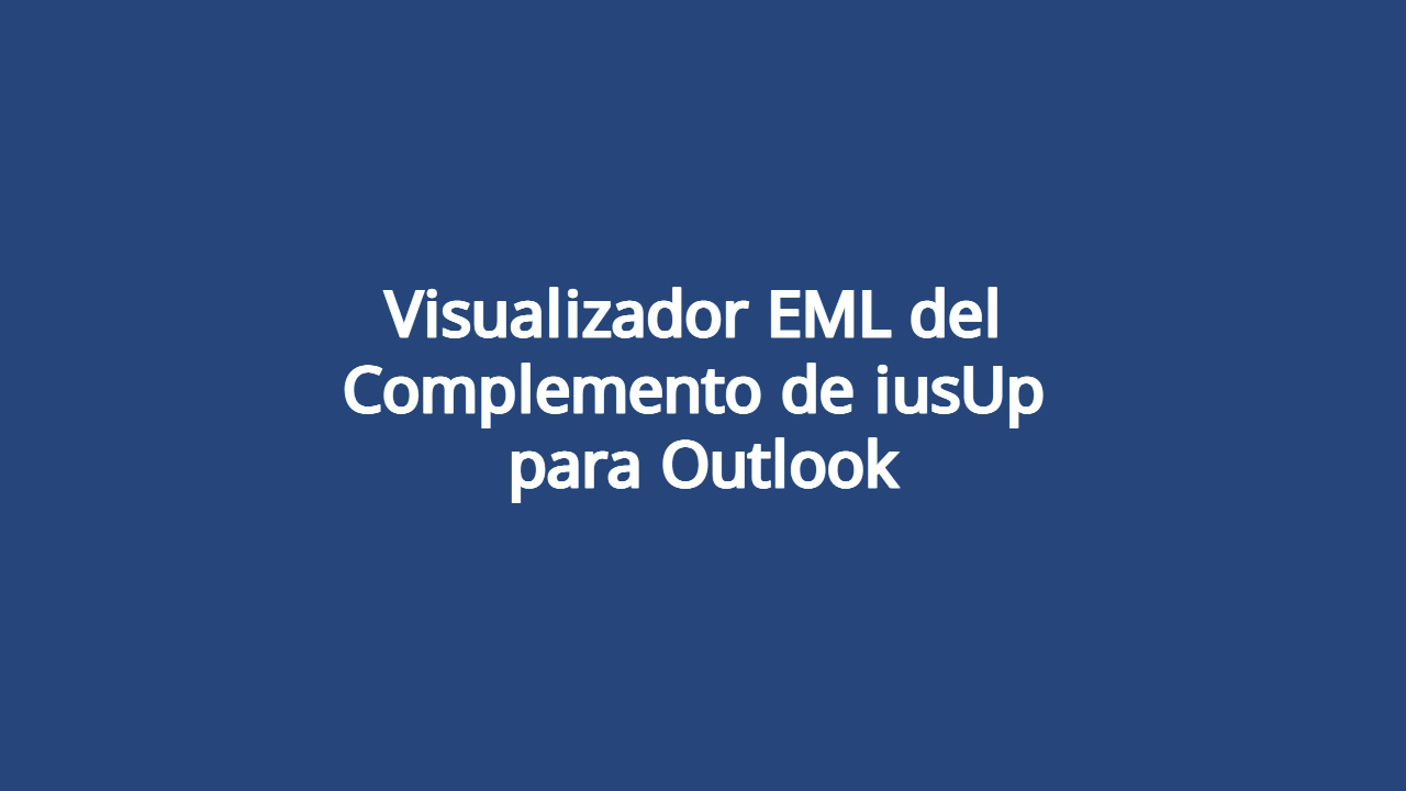 Visualizador EML del complemento de iusUp para Outlook