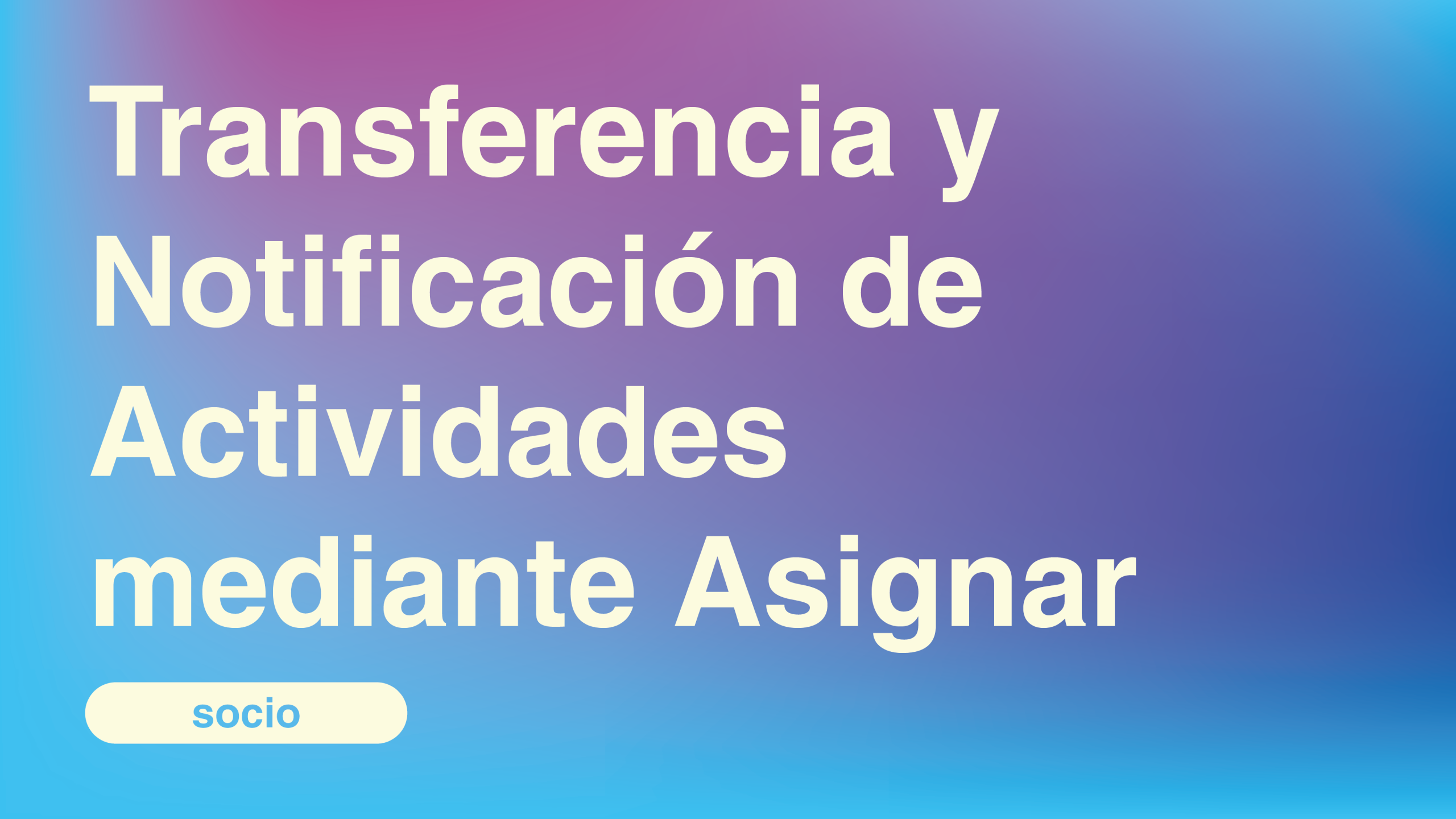 Transferencia y notificacion de actividades medianteAsignar_Mesa de trabajo 1 copia 8
