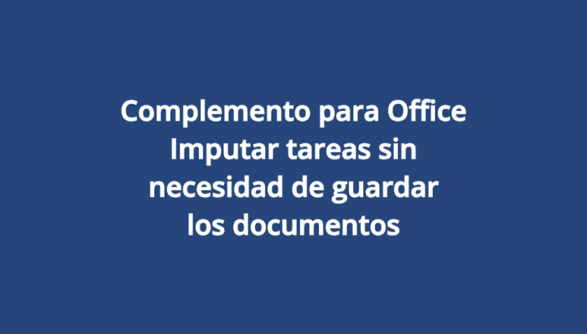 Complemento para Office - Imputar tareas sin necesidad de guardar los documentos