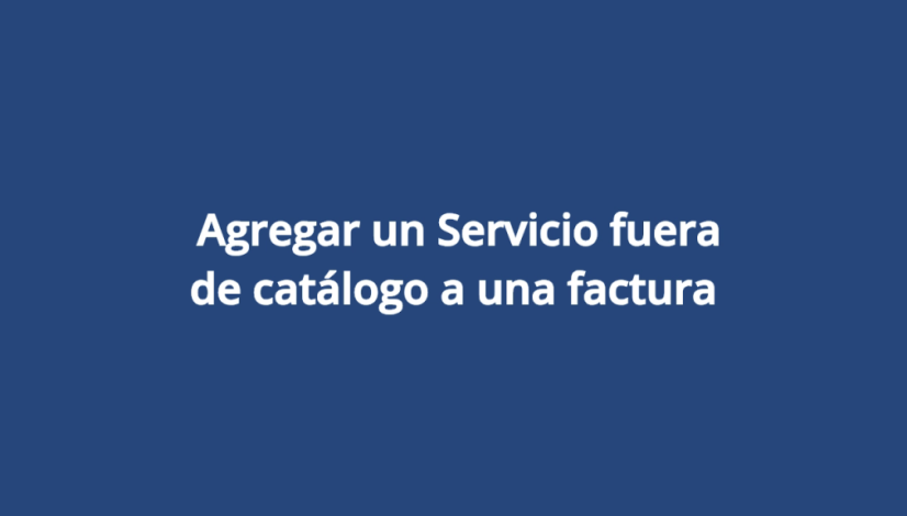 Agregar un Servicio fuera de catálogo a una factura