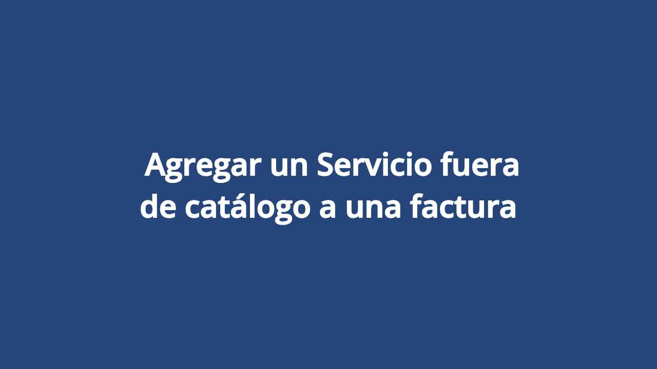 Agregar un Servicio fuera de catálogo a una factura