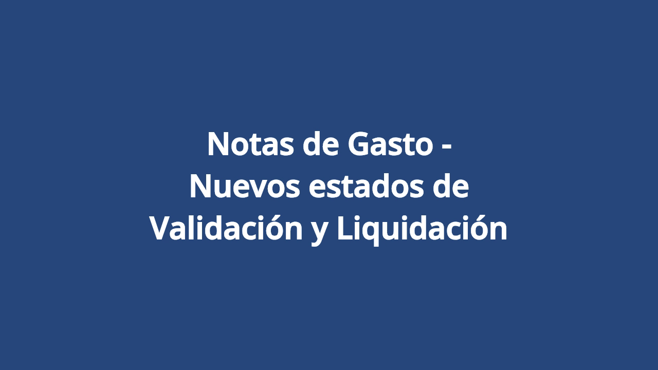 Notas de Gasto - Nuevos estados de Validación y Liquidación