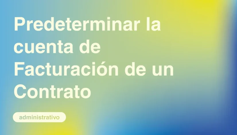 Predeterminar-la-cuenta-de-Facturacion-de-un-Contrato