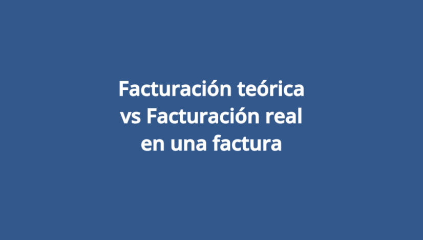 Facturación teórica vs Facturación real en una factura