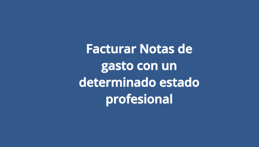 Facturar notas de gasto con un determinado estado profesional