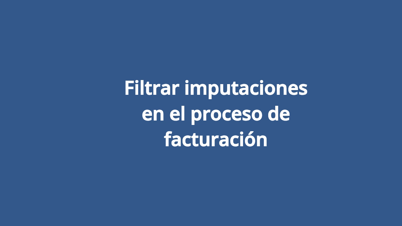 Filtrar imputaciones en el proceso de facturación