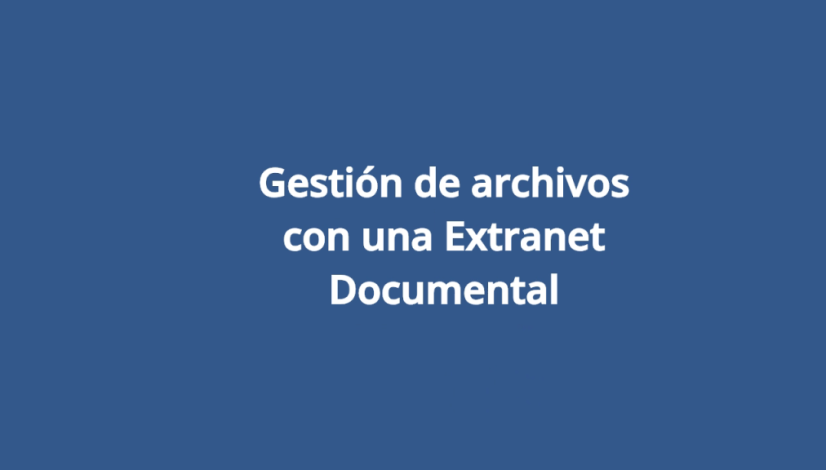 Gestión de archivos con una Extranet Documental