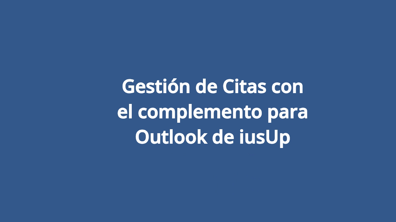 Gestión de Citas con el complemento para Outlook de iusUp