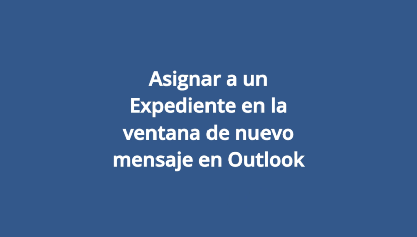 Asignar a un Expediente en la ventana de nuevo mensaje en Outlook