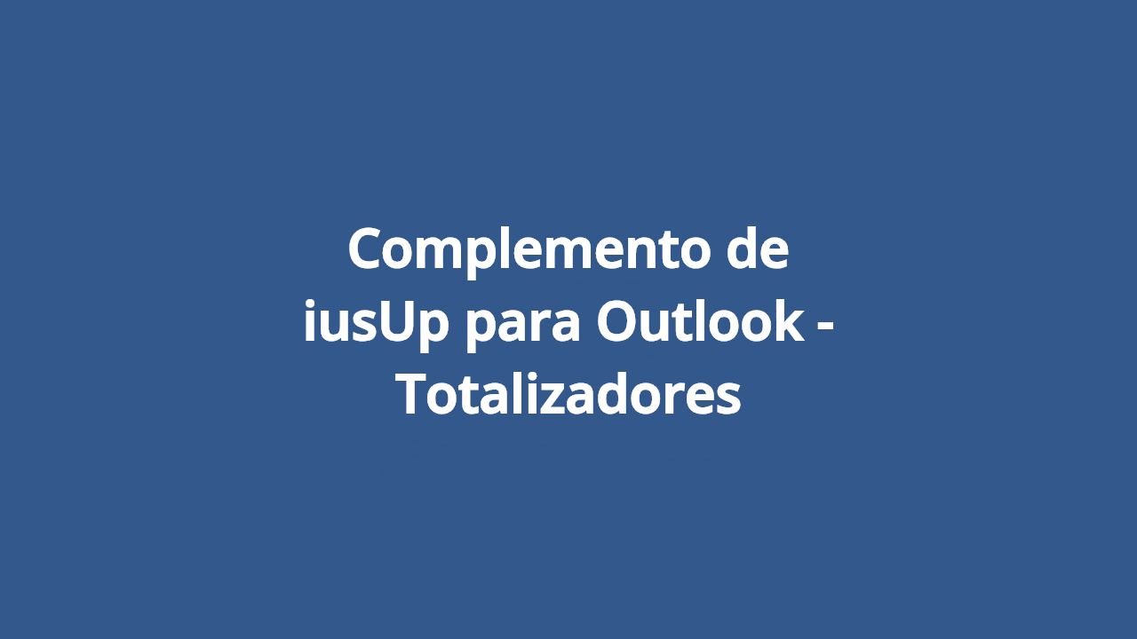 Complemento de iusUp para Outlook - Totalizadores