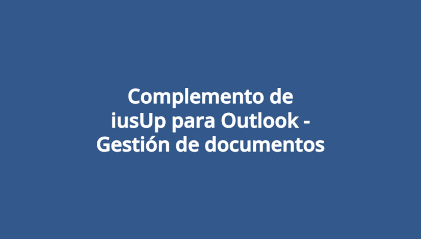 Complemento de iusUp para Outlook - Gestión de documentos
