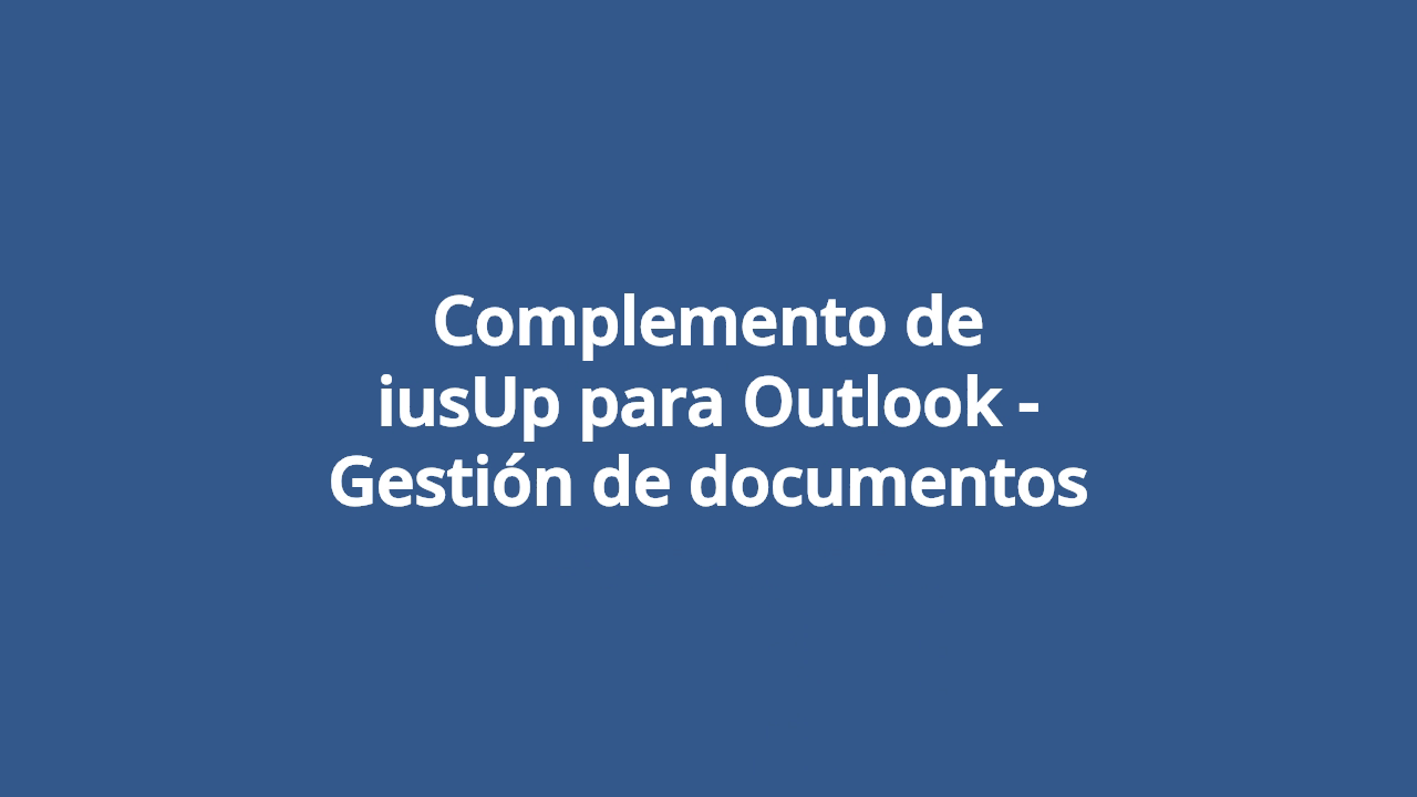 Complemento de iusUp para Outlook - Gestión de documentos