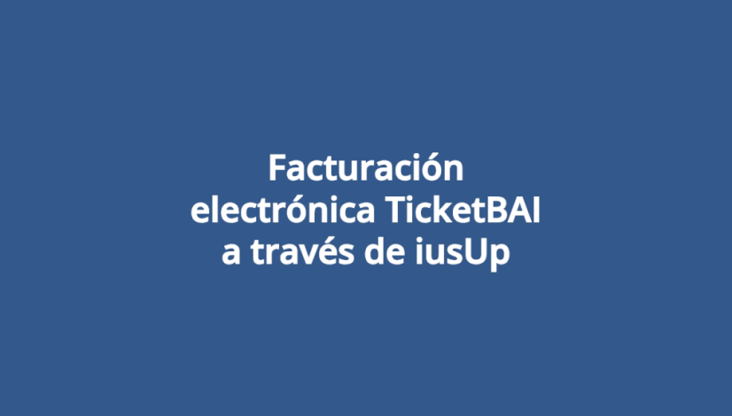 Facturación electrónica TicketBAI a través de iusUp
